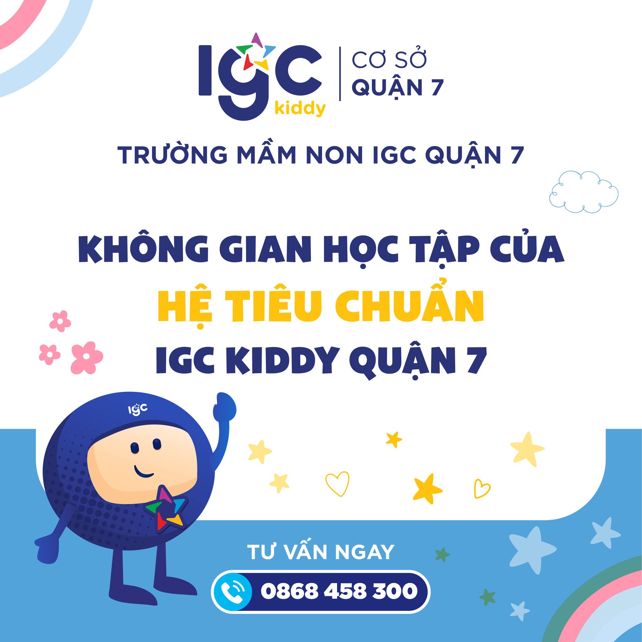 MÔI TRƯỜNG LÝ TƯỞNG, BƯỚC KHỞI ĐẦU VỮNG CHẮC CHO CON TẠI IGC KIDDY QUẬN 7!