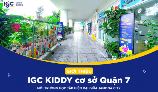 IGC Kiddy cơ sở Quận 7 – Trường mầm non hiện đại tại Jamona City
