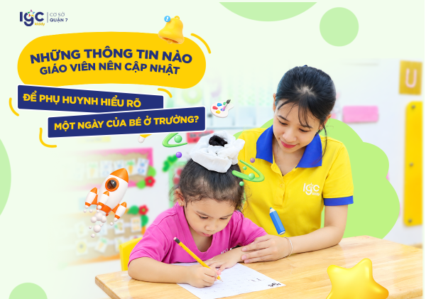 NHỮNG THÔNG TIN NÀO GIÁO VIÊN NÊN CẬP NHẬT ĐỂ PHỤ HUYNH HIỂU RÕ MỘT NGÀY CỦA BÉ Ở TRƯỜNG